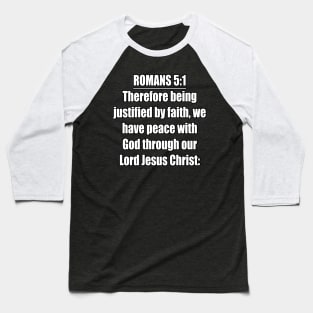 Romans 5:1 King James Version (KJV) Bible Verse Typography Baseball T-Shirt